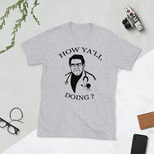 Load image into Gallery viewer, Dr. Nowzaradan T-Shirt Diet Aid - How Ya'll doing?