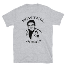 Load image into Gallery viewer, Dr. Nowzaradan T-Shirt Diet Aid - How Ya'll doing?